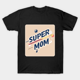 Super Mom - Motherday Shirt T-Shirt